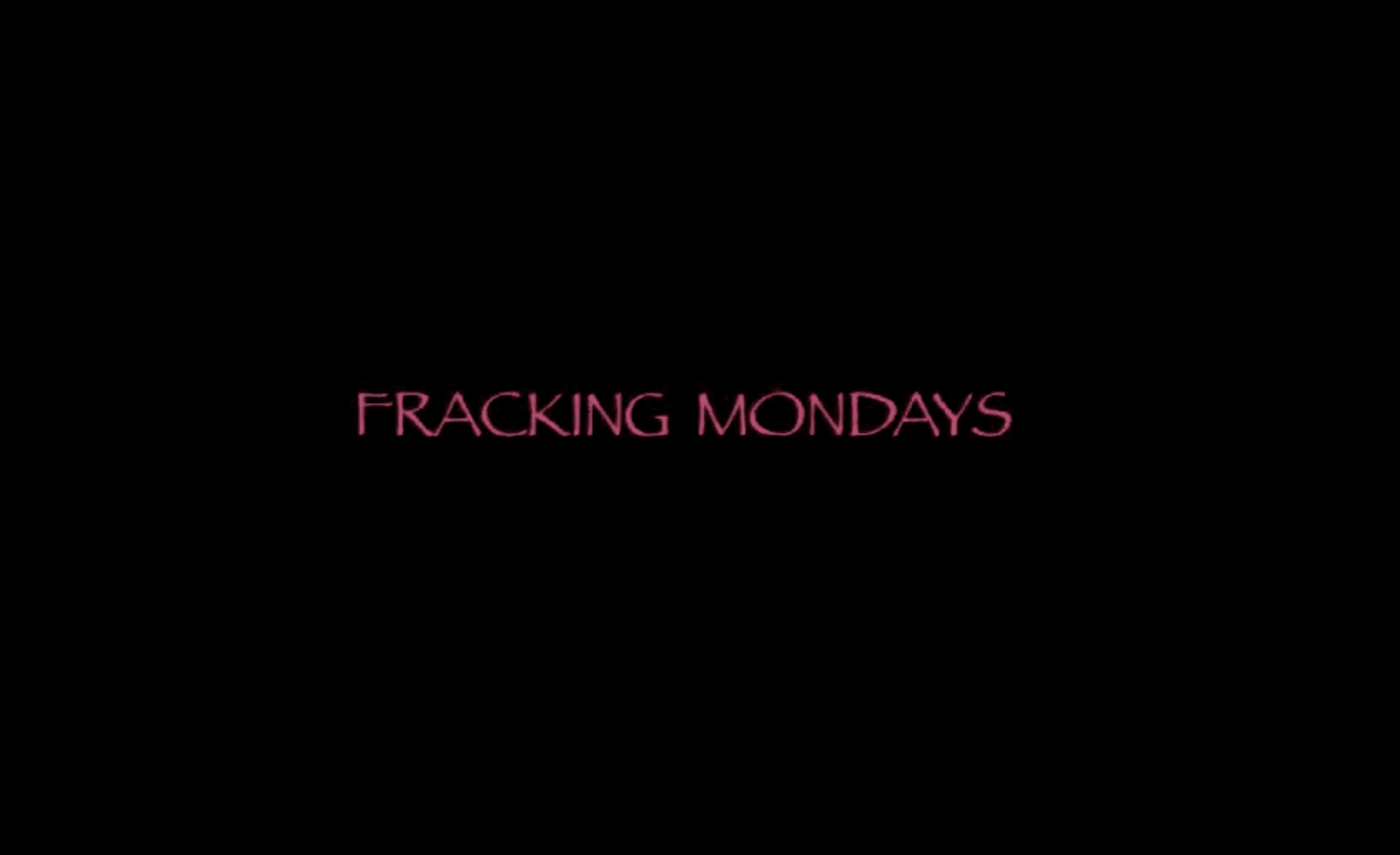 FRACKING MONDAYS 6-PART RADIO/WEB SERIES